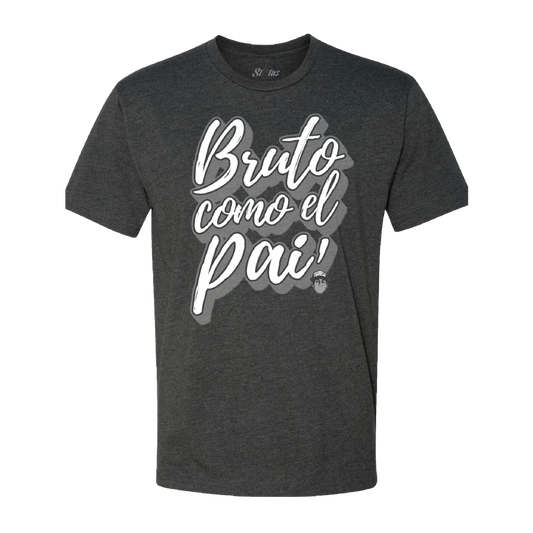 "Bruto Como El Pai" T-Shirt