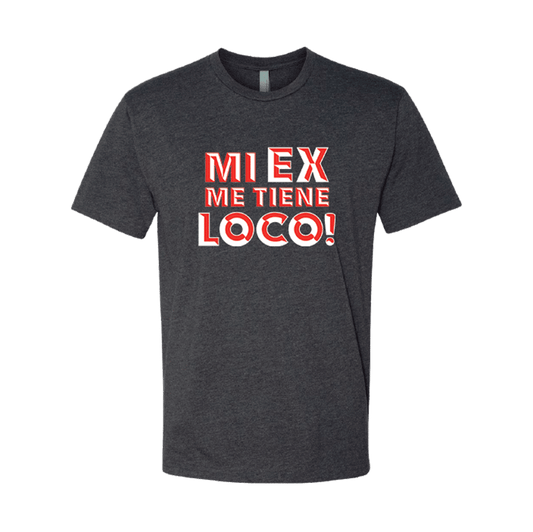 "Mi Ex Me Tiene Loco" Abuelo Junior's T-Shirt